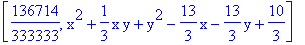 [136714/333333, x^2+1/3*x*y+y^2-13/3*x-13/3*y+10/3]